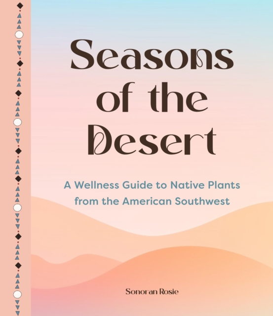 Seasons of the Desert - Sonoran Rosie