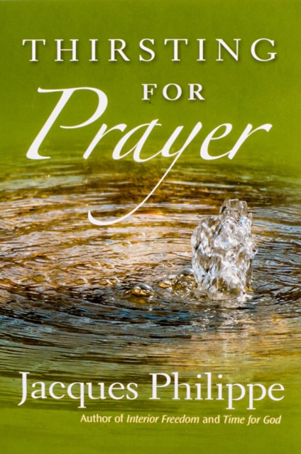 Thirsting for Prayer - Fr. Jacques Philippe