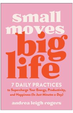 Poza produsului Small Moves, Big Life - Andrea Leigh Rogers