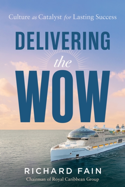 Delivering the Wow - Richard Fain