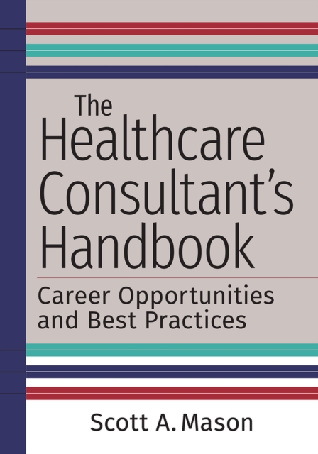 Healthcare Consultant's Handbook - Scott A. Mason