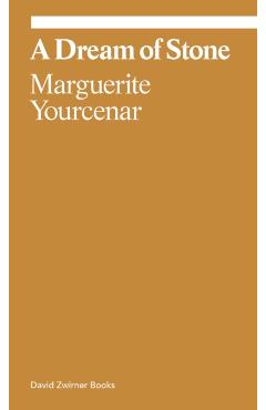 Poza produsului Marguerite Yourcenar: A Dream of Stone - Marguerite Yourcenar