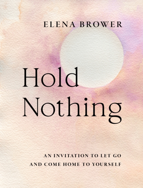 Hold Nothing - Elena Brower