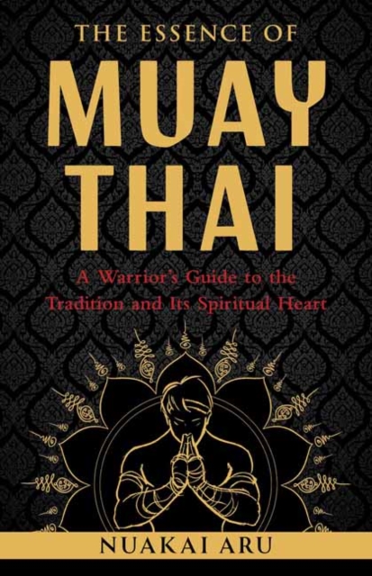Essence of Muay Thai - Nuakai Aru