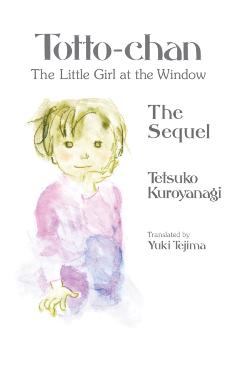 Coperta cărții 'Totto-chan, the Little Girl at the Window: The Sequel - Tetsuko Kuroyanagi'