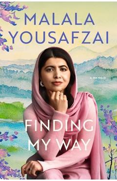 Poza produsului Finding My Way - Malala Yousafzai
