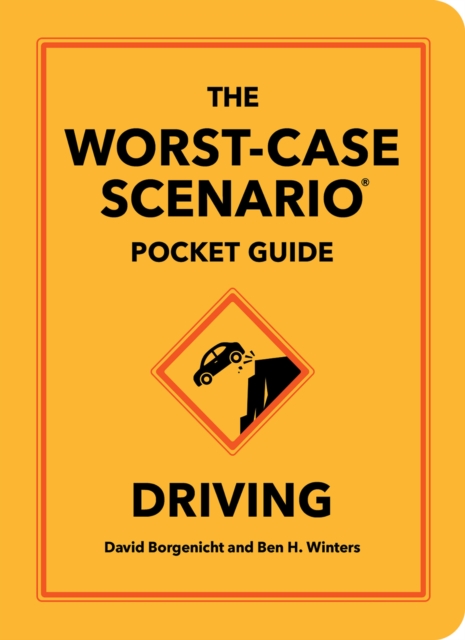 Worst-Case Scenario Pocket Guide: Driving - David|winters Borgenicht