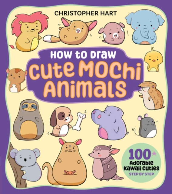How to Draw Cute Mochi Animals - Christopher Hart