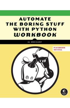 Poza produsului Automate the Boring Stuff Workbook - Al Sweigart