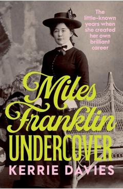 Coperta cărții 'Miles Franklin Undercover - Kerrie Davies'