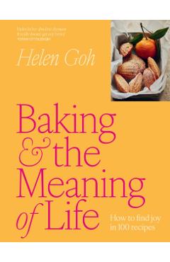 Baking and the Meaning of Life - Helen Goh