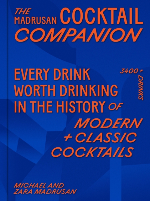 Madrusan Cocktail Companion | Every drink worth drinking in the history of modern + classic cocktails - Michael Madrusan