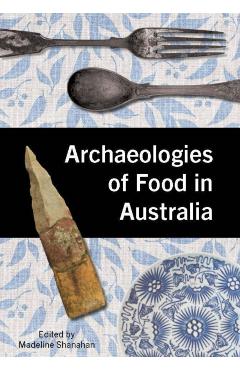 Poza produsului Archaeologies of Food in Australia - 