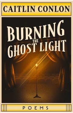 Poza produsului Burning the Ghost Light - Caitlin Conlon