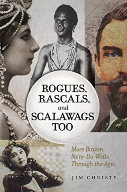 Rogues, Rascals, and Scalawags Too - Jim Christy