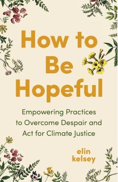 Poza produsului How to Be Hopeful - Elin Kelsey