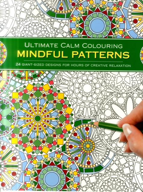 Ultimate Calm Colouring: Mindful Patterns - 