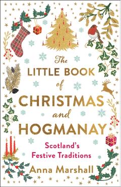 Little Book of Christmas and Hogmanay - Anna Marshall