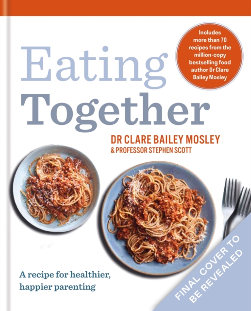 Eating Together - Dr Clare Bailey|scott Mosley