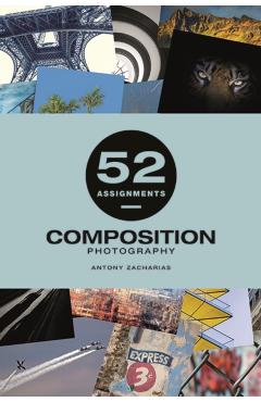 Poza produsului 52 Assignments: Composition - Antony Zacharias