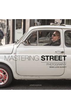 Poza produsului Mastering Street Photography - Brian Lloyd Duckett