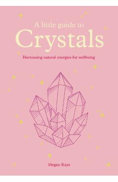 Coperta cărții 'Little Guide to Crystals - Megan Kaye'