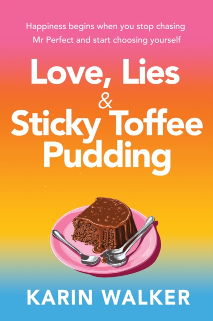 Love Lies & Sticky Toffee Pudding - Karin Walker