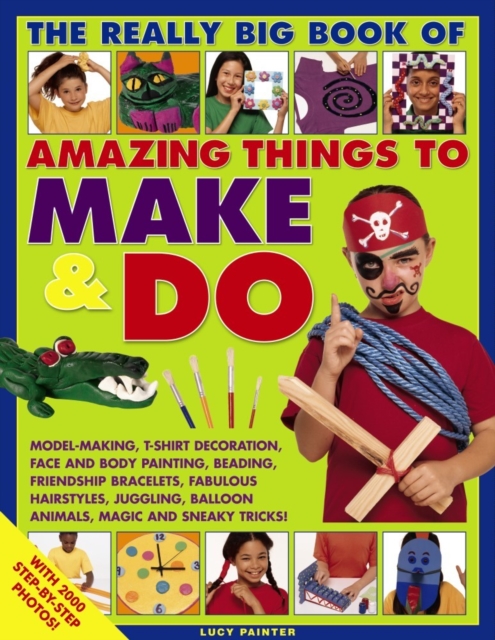 Really Big Book of Amazing Things to Make & Do - 