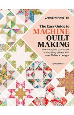 Poza produsului Easy Guide to Machine Quiltmaking - Carolyn Forster