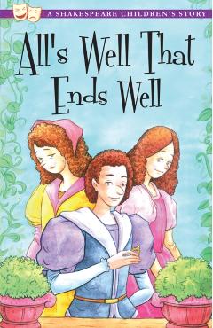 Coperta cărții 'All's Well That Ends Well: A Shakespeare Children's Story -'