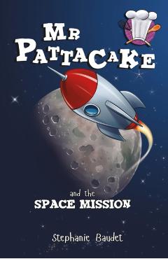 Coperta cărții 'Mr Pattacake and the Space Mission - Stephanie Baudet'