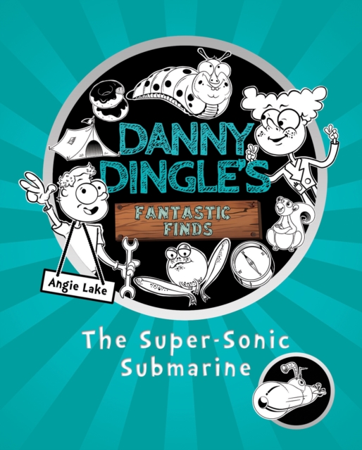 Danny Dingle's Fantastic Finds: The Super-Sonic Submarine (book 2) - Angie Lake