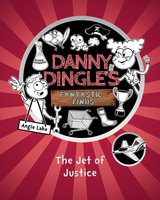 Danny Dingle's Fantastic Finds: The Jet of Justice (book 3) - Angie Lake
