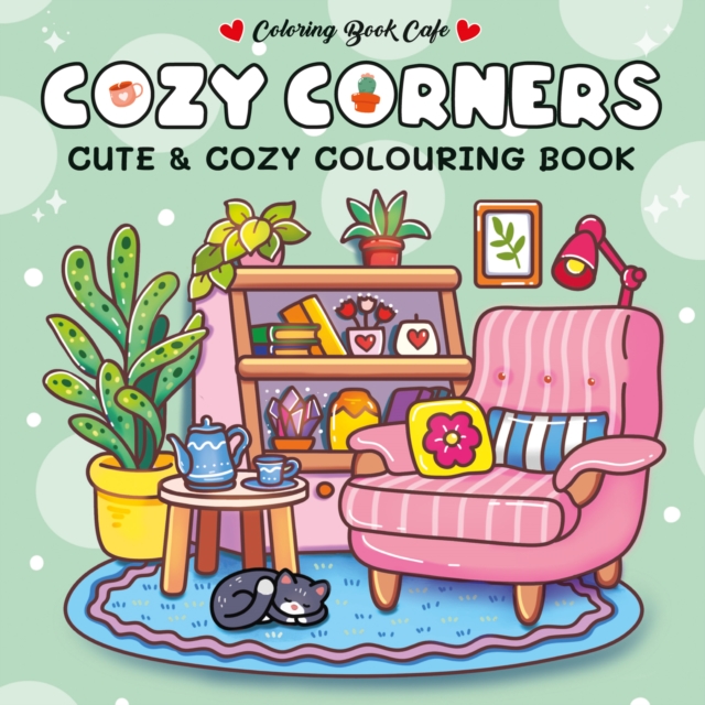 Coperta cărții 'Cozy Corners. Cute and Comfy Colouring Book'