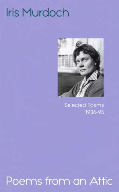 Poems from an Attic - Iris Murdoch