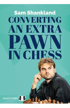 Coperta cărții 'Converting an Extra Pawn in Chess - Sam Shankland'