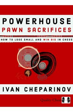 Coperta cărții 'Powerhouse Pawn Sacrifices - Ivan Cheparinov'
