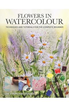 Coperta cărții 'Flowers in Watercolour - Lois|davidson Davidson'