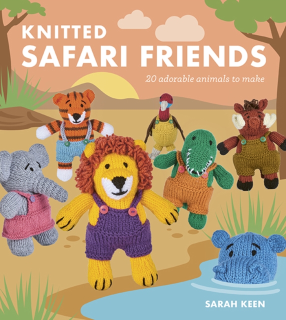 Coperta cărții 'Knitted Safari Friends - Sarah Keen'