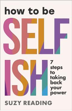 Coperta cărții 'How to Be Selfish - Suzy Reading'