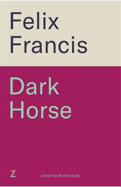 Coperta cărții 'Dark Horse - Felix Francis'