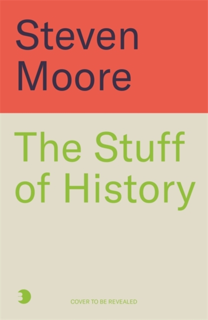 Stuff of History - Steven Moore