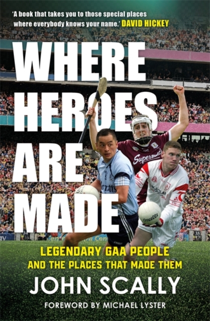 Where Heroes Are Made - John Scally