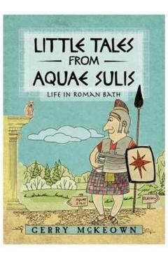 Little Tales from Aquae Sulis - Gerry Mckeown