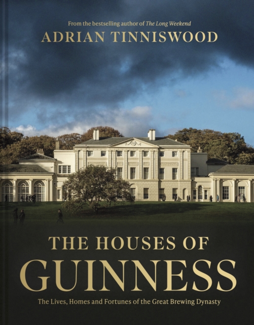 Houses of Guinness - Adrian Tinniswood