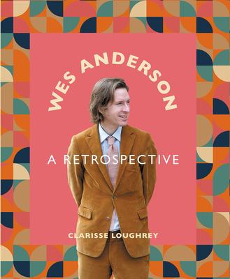 Coperta cărții 'Wes Anderson - Clarisse Loughrey'