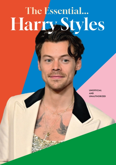 Coperta cărții 'The Essential... Harry Styles - Annie Zaleski'