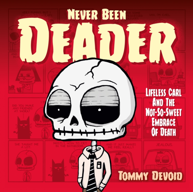 Never Been Deader: Lifeless Carl and the Not-So-Sweet Embrace of Death - Tommy Devoid