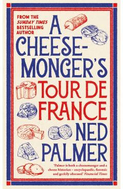 Poza produsului Cheesemonger’s Tour de France - Ned Palmer