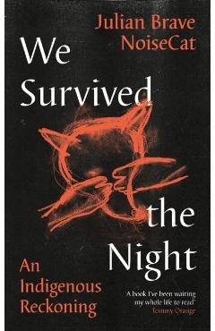 We Survived the Night - Julian Brave Noisecat